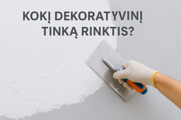 Silikoninis, Akrilinis, Mineralinis ar Mozaikinis dekoratyvinis tinkas?
