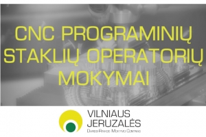 CNC programinių staklių operatorių mokymai Vilniaus Jeruzalės darbo rinkos mokymo centre