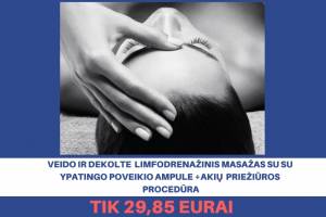 Veido ir dekoltė limfodrenažinis masažas su ypatingo poveikio ampule + akių priežiūros procedūra - tik 29,85 Eurai