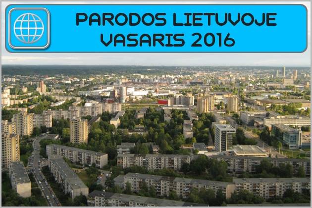 Parodos Lietuvoje 2016 m. VASARIS