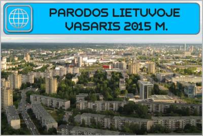 Parodos Lietuvoje 2015 m. VASARIS